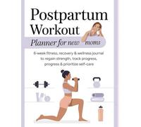 Postpartum Workout Planner for New Moms: 6-Week Fitness, Recovery & Wellness Journal to Regain Strength, Track Progress & Prioritize Self-Care (Our Awesome Life Together)