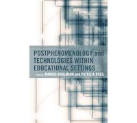 Postphenomenology and Technologies within Educational Settings (Postphenomenology and the Philosophy of Technology)