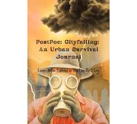 PostPoc: Cityfalling: An Urban Survival Journal: Learn Urban Survival as You Live the Story