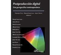Postproducción digital. Una perspectiva contemporánea (SIN COLECCION)