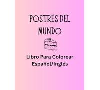 Postres Del Mundo: Libro Para Colorear Español/Inglés (Desserts Around The World Coloring Books)