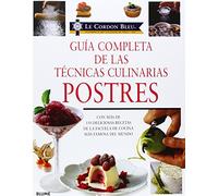 Postres. Gu¡a completa de las técnicas culinarias: Con Mas de 150 Deliciosas Recetas de La Escuela de Cocina Mas Famosa del Mundo (LE CORDON BLEU TECNICAS CULINARIAS)