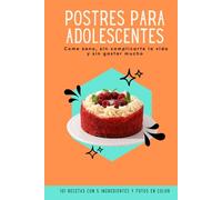 postres para adolescentes: 101 recetas de postres divertidos y fáciles