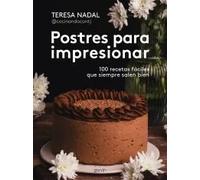 Postres para impresionar 100 recetas fáciles que siempre salen bien | Teresa Nadal (@cocinandocontj)