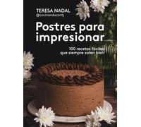 Postres para impresionar – 100 recetas fáciles que siempre salen bien – Zenith Food