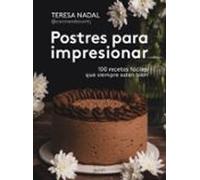 Postres para impresionar – 100 recetas fáciles que siempre salen bien – Zenith Food