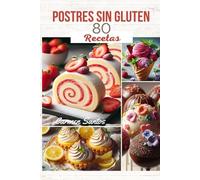 Postres sin gluten. 80 recetas.