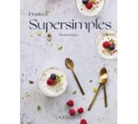 Postres supersimples (LAROUSSE - Libros Ilustrados/ Prácticos - Gastronomía)