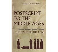 Postscript to the Middle Ages: Teaching Medieval Studies Through The Name of the Rose