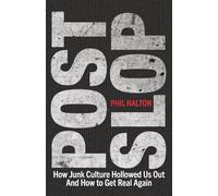 Postslop: How Junk Culture Hollowed Us Out And How to Get Real Again