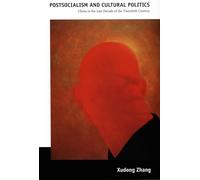 Postsocialism and Cultural Politics: China in the Last Decade of the Twentieth Century (Post-Contemporary Interventions)