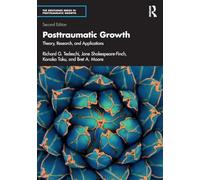 Posttraumatic Growth: Theory, Research, and Applications (The Routledge Series in Posttraumatic Growth)