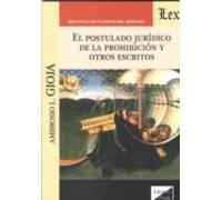 Postulado Juridico De La Prohibicion Y Otros Escritos El