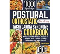 Postural Orthostatic Tachycardia Syndrome Cookbook: Delicious and Nutritious Recipes to Support Your Health, Manage Symptoms, and Boost Energy