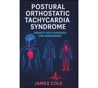 Postural Orthostatic Tachycardia Syndrome: Insights into Diagnosis and Management
