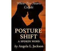 Posture Shift: When Two Hearts Collide: A Spoken Word