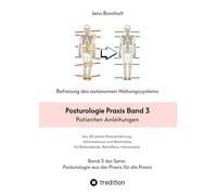 Posturologie Praxis Band 3: Patienten Anleitungen: Posturologie Übungen und Massnahmen. Ergänzend viele grundlegende Empfehlungen für die Gesundheit des Bewegungsapparats.