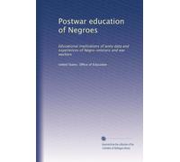 Postwar education of Negroes: Educational implications of army data and experiences of Negro-veterans and war workers