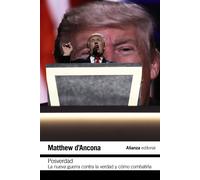 Posverdad. La nueva guerra en torno a la verdad y cómo combatirla | Matthew D'ancona