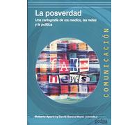 Posverdad, La. Una cartografía de los medios, las redes y la política: 500469 (Comunicación)