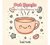 Pot Heads: Coffee Lovers Coloring Book