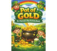 Pot of Gold: St. Patrick's Day Activity Book: | 70+ Fun St. Patrick’s Day Activities for Kids | Lucky Mazes, Puzzles, Drawing & Coloring Galore | ... Shamrocks & Smiles (Kids Holiday Books)