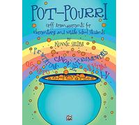Pot-Pourri: Orff Arrangements for Elementary and Middle School Students