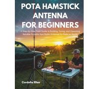 POTA Hamstick Antenna for Beginners: A Step-by-Step Field Guide to Building, Tuning, and Operating Reliable Portable Ham Radio Antennas for Parks on the Air