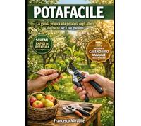 Potafacile e Veloce: La guida pratica alla potatura degli alberi da frutto per il tuo giardino