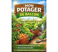 Potager sur balcon: Le guide simple pour cultiver en ville sans experience (Jardinage Facile)