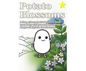 Potato Blossoms: A Fun, Science-Backed Picture Book Your Baby Will Love and Learn From: Six Stages of Sight in the First Year
