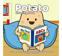 Potato Coloring Book: Fun and Easy Potato Coloring Pages for Kids with Cute Smiling Potato Characters, Simple Outlines, Adorable Cartoon Vegetables, ... for Creative Coloring and Imaginative Play