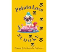Potato Love Puzzle Book: Sudoku Puzzles for Dog Lovers | Relaxing Brain Games for Pug Lovers | 6x9 Inches, 110 Pages | 50+ Puzzles | Solutions Included