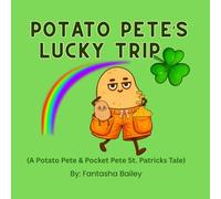 Potato Pete's Lucky Trip: A Potato Pete & Pocket Pete St. Patrick’s Day Tale (Potato Pete Tales)