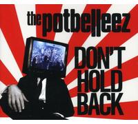 Potbelleez, The - Don't Hold Back [Import]