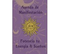Potencia tu energía, sueños y abundancia: Diario de gratitud para hacer realidad tu sueños.: Agenda de manifestación y abundancia: 130 días de ... para atraer abundancia y bienestar.