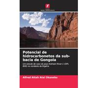 Potencial de hidrocarbonetos da sub-bacia de Gongola: Um estudo de caso do poço Kolmani River-1 (OPL 809) no nordeste da Nigéria