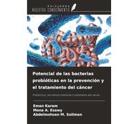 Potencial de las bacterias probióticas en la prevención y el tratamiento del cáncer: Probióticos, microbiota intestinal y tratamiento del cáncer
