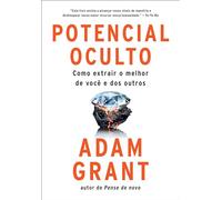 POTENCIAL OCULTO COMO EXTRAIR O MELHOR DE VOCÊ E DOS OUTROS