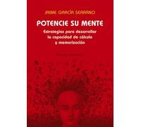 Potencie su mente: Estrategias para desarrollar la capacidad de cálculo y memorización (Libros Singulares (LS))