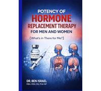 POTENCY OF HORMONE REPLACEMENT THERAPY FOR MEN AND WOMEN: WHAT’S THERE FOR ME?