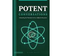 Potent Conversations: Unleashing the Potential in Every Difficult Discussion