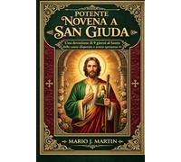 POTENTE NOVENA A SAN GIUDA: Una devozione di 9 giorni al Santo delle cause disperate e senza speranza