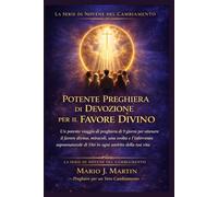 POTENTE PREGHIERA DI DEVOZIONE PER IL FAVORE DIVINO: Un potente viaggio di preghiera di 9 giorni per ottenere il favore divino, miracoli, una svolta e l'intervento soprannaturale di Dio in ogni .