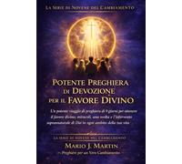 POTENTE PREGHIERA DI DEVOZIONE PER IL FAVORE DIVINO: Un potente viaggio di preghiera di 9 giorni per ottenere il favore divino, miracoli, una svolta e l'intervento soprannaturale di Dio in ogni .