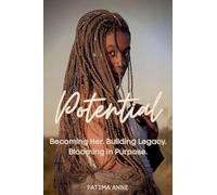 Potential: Becoming Her. Building Legacy. Blooming in Purpose.
