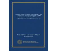 Potential effects of a North American Free Trade Agreement on apparel investment in CBERA countries : report to the United States Trade Representative on investigation no. 332-321