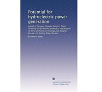 Potential for hydroelectric power generation: Island of Ponape, Ponape District, Trust Territory of the Pacific printed at the request of the ... and Natural Resources, United States Senate