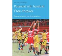 Potential with handball - Free-throws: Playing variants in free-throw situations (Handball Practice Trainingsbooks)