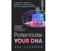 Potentiate Your DNA: A Practical Guide to Healing & Transformation with the Regenetics Method